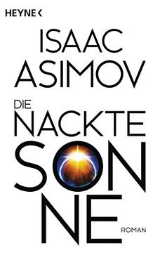 portada Die Nackte Sonne: Roman (Roboter und Foundation - der Zyklus, Band 5)