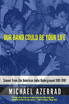 portada Our Band Could be Your Life: Scenes From the American Indie Underground 1981-1991 (in English)