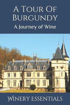 portada A Tour Of Burgundy: A Journey of Wine (in English)