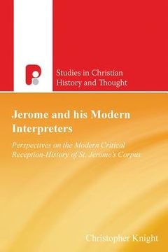 portada Jerome and His Modern Interpreters: Perspectives on the Modern Critical Reception-History of St. Jerome's Corpus