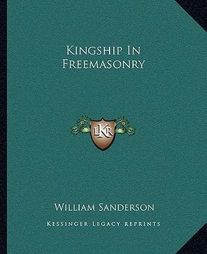 portada kingship in freemasonry (en Inglés)