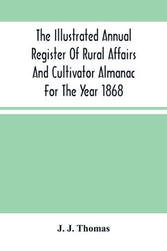 portada The Illustrated Annual Register Of Rural Affairs And Cultivator Almanac For The Year 1868 (en Inglés)