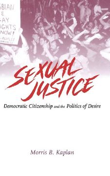 portada Sexual Justice: Democratic Citizenship and the Politics of Desire