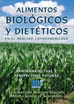 portada Alimentos Biológicos y Dietéticos en el mercado LatinoAmericano. Panorama actual y perspectivas futuras (in Spanish)