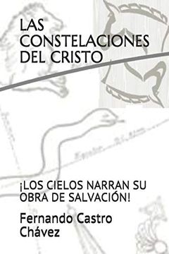 portada Las Constelaciones del Cristo: Los Cielos Narran su Obra de Salvación! (in Spanish)