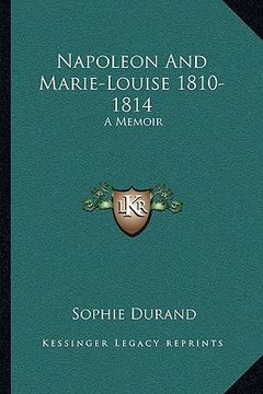 portada napoleon and marie-louise 1810-1814: a memoir (en Inglés)