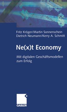 Ne(x)T Economy: Mit Digitalen Geschäftsmodellen Zum Erfolg (en Alemán)