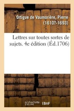 portada Lettres Sur Toutes Sortes de Sujets, Avec Des Avis Sur La Manière de Les Écrire Et Les Réponses (en Francés)