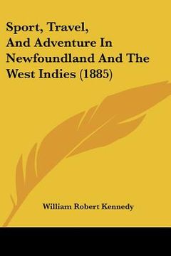 portada sport, travel, and adventure in newfoundland and the west indies (1885) (en Inglés)