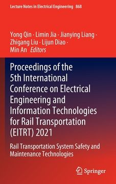 portada Proceedings of the 5th International Conference on Electrical Engineering and Information Technologies for Rail Transportation (Eitrt) 2021: Rail Tran