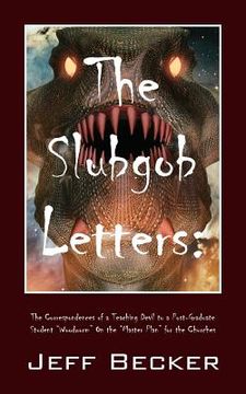 portada The Slubgob Letters: The Correspondences of a Teaching Devil to a Post-Graduate Student "Woodworm" On the "Master Plan" for the Churches (en Inglés)
