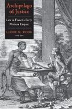 portada Archipelago of Justice: Law in France's Early Modern Empire