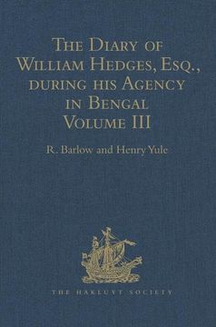 portada The Diary of William Hedges, Esq. (Afterwards Sir William Hedges), During His Agency in Bengal: Volume III as Well as on His Voyage Out and Return Ove (en Inglés)
