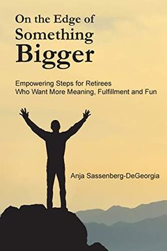 portada On the Edge of Something Bigger: Empowering Steps for Retirees who Want More Meaning, Fulfillment & fun (en Inglés)