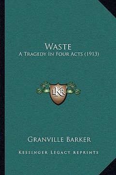 portada waste: a tragedy in four acts (1913) (en Inglés)