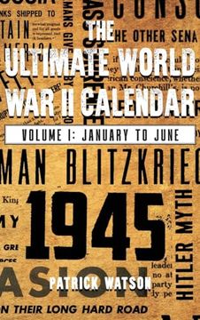 portada The Ultimate World War II Calendar: Volume I: January to June