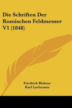 portada Die Schriften Der Romischen Feldmesser V1 (1848) (en Alemán)