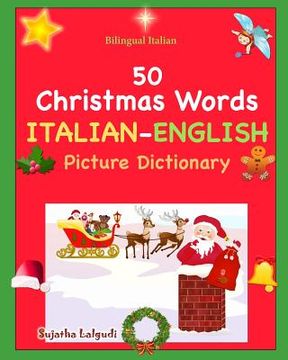 portada Bilingual Italian: 50 Christmas Words. Libro Natale: Italian English Picture Dictionary, Bilingual Picture Dictionary, Italian childrens (en Italiano)