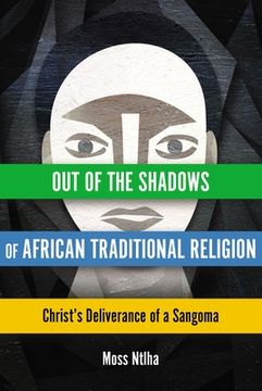 portada Out of the Shadows of African Traditional Religion: Christ's Deliverance of a Sangoma (in English)