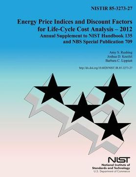 portada Energy Price Indicies and Discount Facotrs for Life-Cycle Cost Analysis-2012: Annual Supplements to NIST Handbook 135 and NBS Special Publication 709 (en Inglés)
