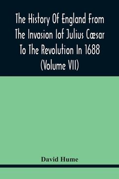 portada The History Of England From The Invasion of Julius Cæsar To The Revolution In 1688 (Volume Vii) (en Inglés)