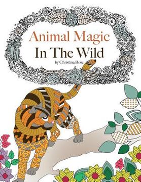 portada Animal Magic: In The Wild. Anti-Stress Animal Art Therapy (en Inglés)