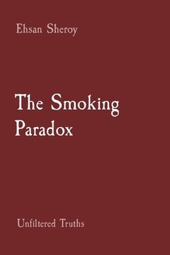 portada The Smoking Paradox: Unfiltered Truths (en Inglés)