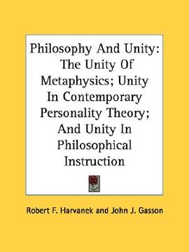 portada philosophy and unity: the unity of metaphysics; unity in contemporary personality theory; and unity in philosophical instruction (en Inglés)