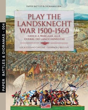 portada Play the Landsknecht war 1500-1560 - Gioca a Wargame alle guerre dei Lanzichenecchi: Gioca a Wargame alle guerre dei Lanzichenecchi (en Inglés)