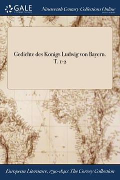 portada Gedichte des Konigs Ludwig von Bayern. T. 1-2 (en Alemán)