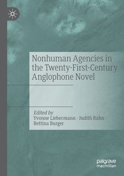 portada Nonhuman Agencies in the Twenty-First-Century Anglophone Novel (en Inglés)