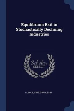 portada Equilibrium Exit in Stochastically Declining Industries (en Inglés)
