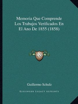 portada Memoria que Comprende los Trabajos Verificados en el ano de 1855 (1858) (in Spanish)