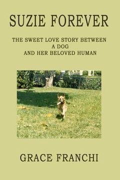portada Suzie Forever: The Sweet Love Story Between A Dog And Her Beloved Human (in English)