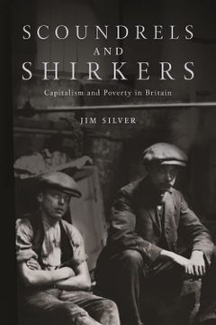 portada Scoundrels and Shirkers: Capitalism and Poverty in Britain (en Inglés)
