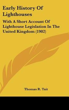 portada early history of lighthouses: with a short account of lighthouse legislation in the united kingdom (1902) (en Inglés)
