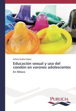 portada Educación sexual y uso del condón en varones adolescentes: En México