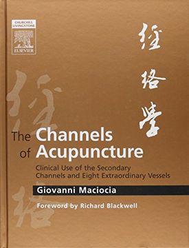 portada The Channels of Acupuncture: Clinical use of the Secondary Channels and Eight Extraordinary Vessels, 1e 