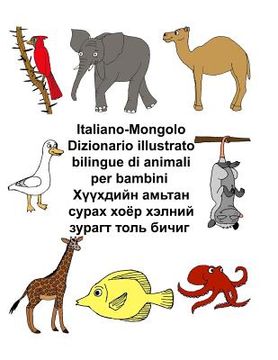portada Italiano-Mongolo Dizionario illustrato bilingue di animali per bambini (en Italiano)