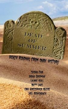 portada Dead of Summer: Beach Reading from Dark History 2017 (in English)