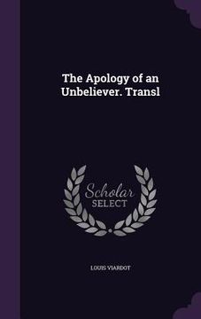 portada The Apology of an Unbeliever. Transl (in English)