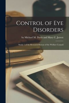 portada Control of Eye Disorders: Study 1 of the Research Bureau of the Welfare Council (en Inglés)