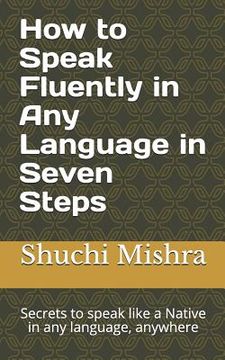 portada How to Speak Fluently in Any Language in Seven Steps: Secrets to speak like a Native in any language, anywhere (in English)