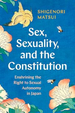 portada Sex, Sexuality, and the Constitution: Enshrining the Right to Sexual Autonomy in Japan (en Inglés)