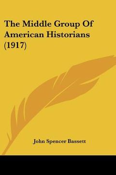 portada the middle group of american historians (1917) (en Inglés)