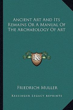 portada ancient art and its remains or a manual of the archaeology of art (in English)
