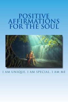 portada Positive Affirmations For The Soul: I am Unique I am Special I am Me (en Inglés)