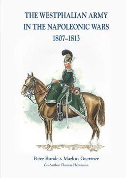 portada The the Westphalian Army in the Napoleonic Wars 1807-1813 (en Inglés)