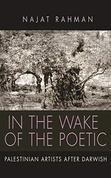 portada In the Wake of the Poetic: Palestinian Artists After Darwish (Contemporary Issues in the Middle East) (en Inglés)