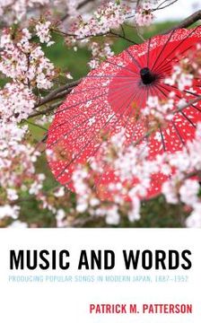 portada Music and Words: Producing Popular Songs in Modern Japan, 1887-1952 (en Inglés)